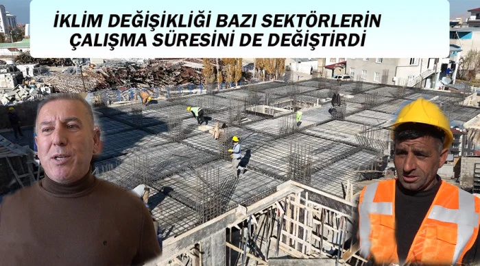İKLİM DEĞİŞİKLİĞİ BAZI SEKTÖRLERİN ÇALIŞMA SÜRESİNİ DE DEĞİŞTİRDİ